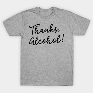 Thanks alcohol T-Shirt